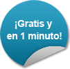 Gratis y en 1 minuto